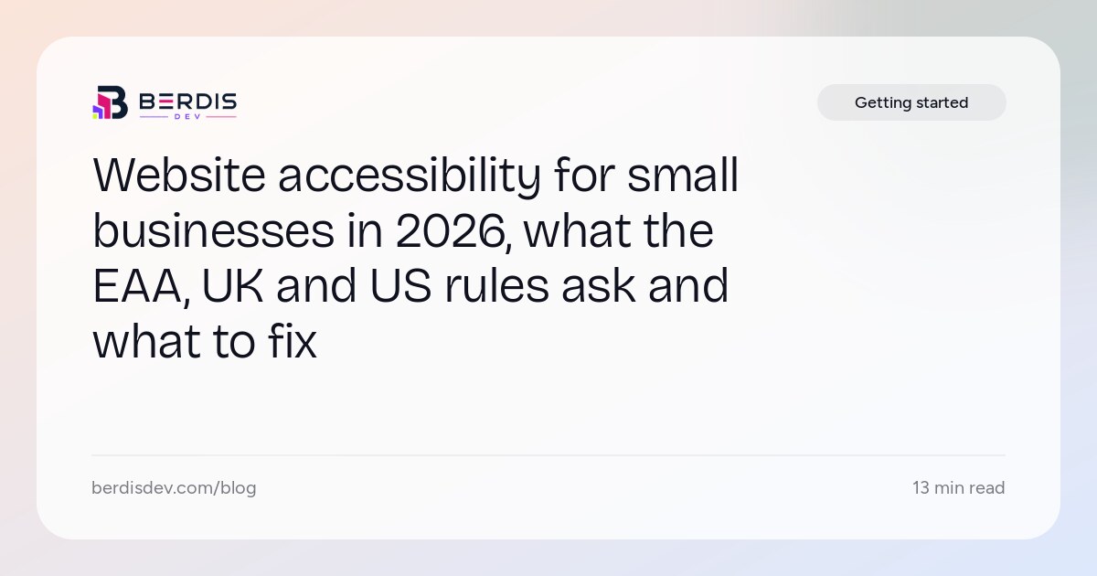 Website accessibility for small businesses in 2026, what the EAA, UK and US rules ask and what to fix